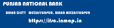 PUNJAB NATIONAL BANK  BIHAR DISTT   MUZAFFARPUR, BIHAR MUZAFFARPUR   ifsc code